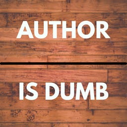 The Author Is Dumb