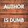 The Author Is Dumb