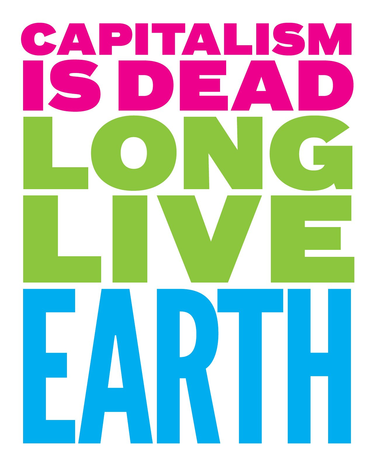 Capitalism is dead. Long live Earth.