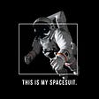 THIS IS MY SPACESUIT.'s avatar