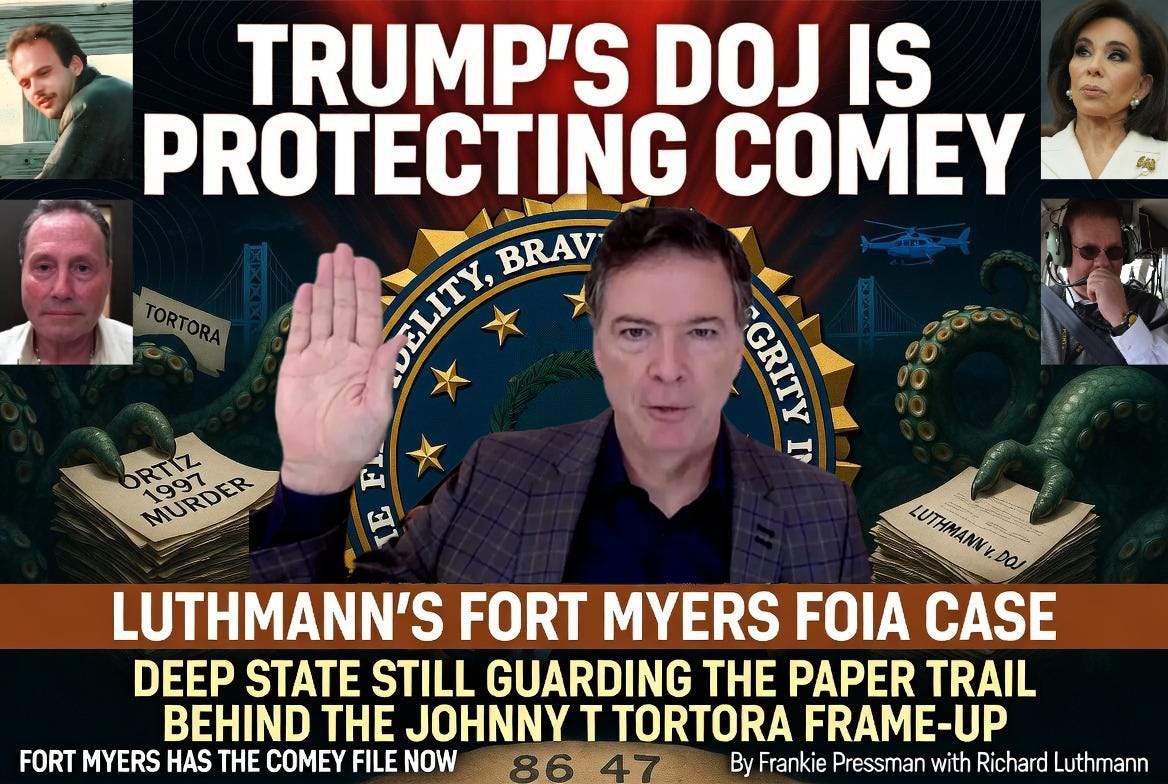 Trump’s DOJ is Protecting Comey: Luthmann’s Fort Myers FOIA legally demands Comey records tied to Johnny T Tortora and the Ortiz murder.