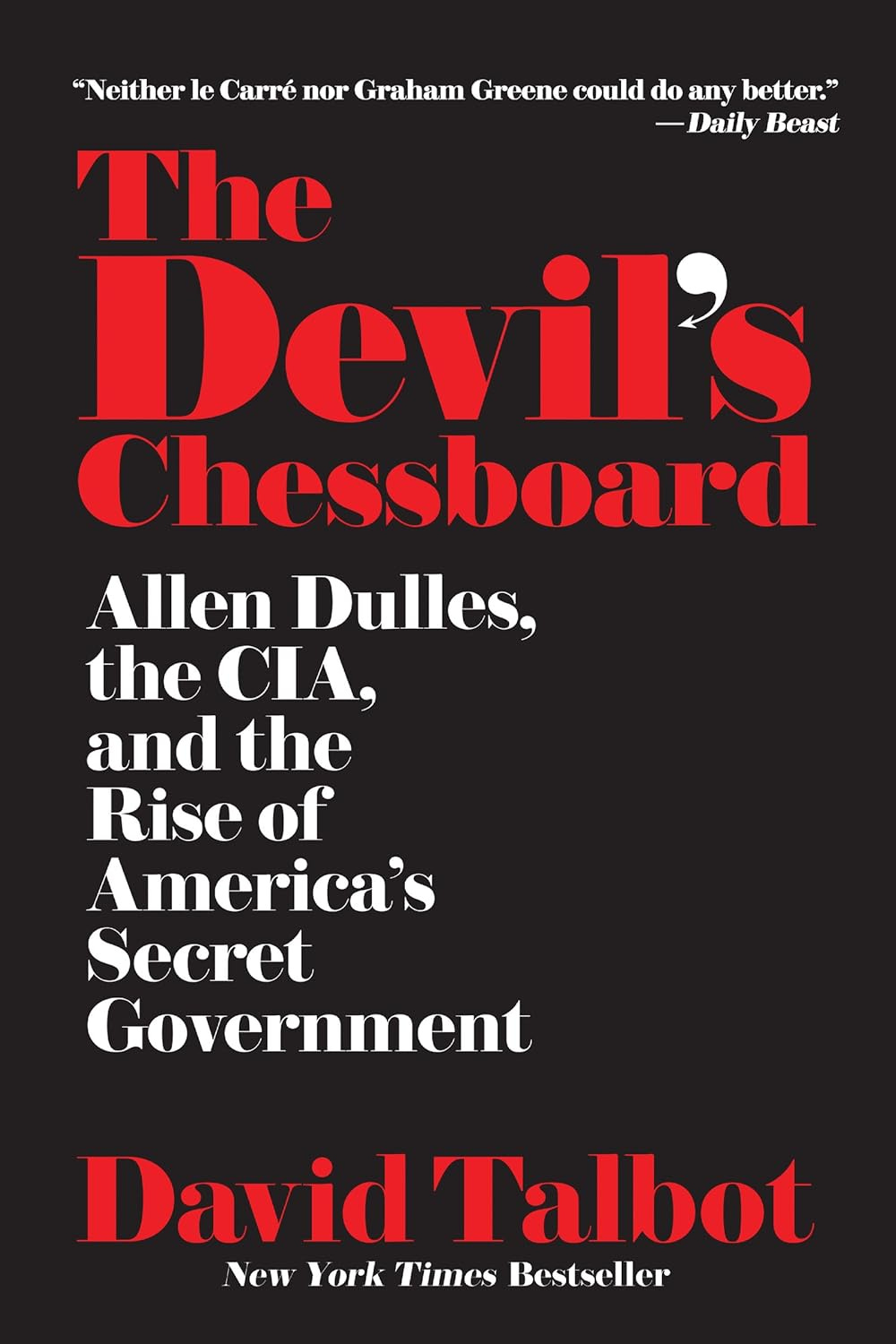 The Devil’s Chessboard: Allen Dulles, the CIA, and the Rise of America’s Secret Government