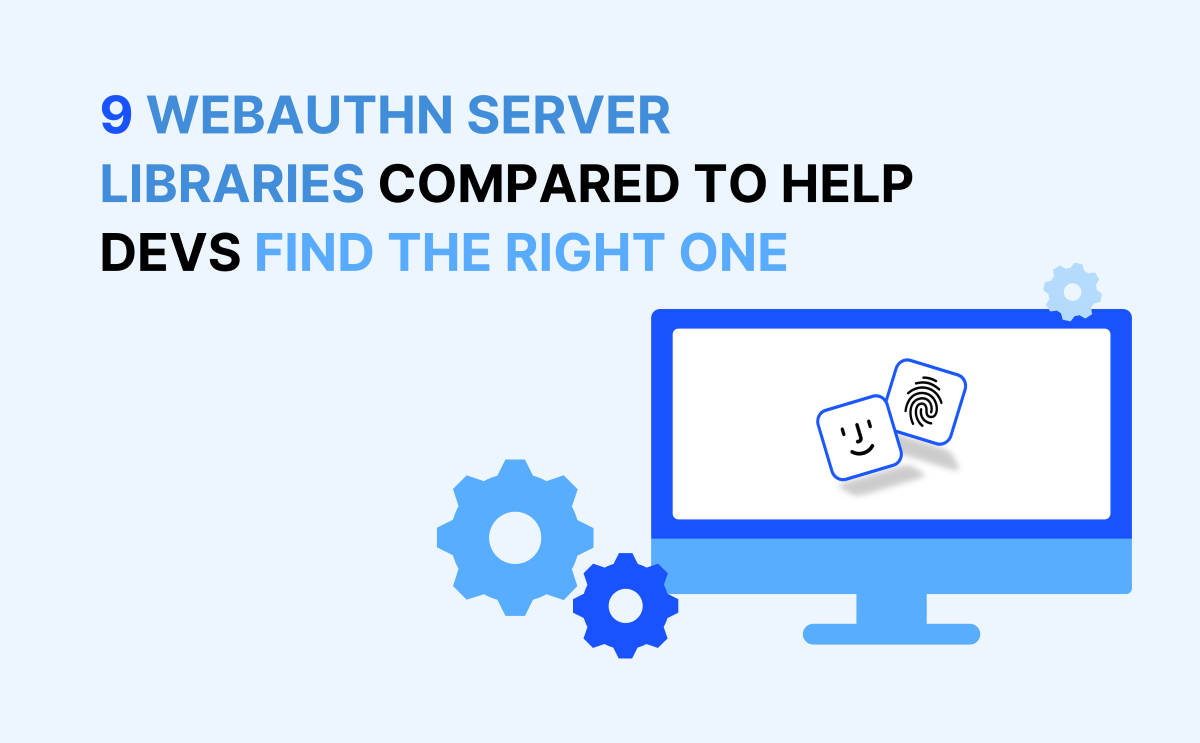 9 WebAuthn Server Implementation Libraries Compared 9 WebAuthn Server Implementation Libraries Compared
