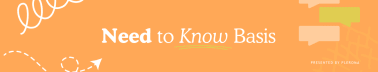 Need to Know Basis