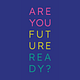 Are You Future Ready?
