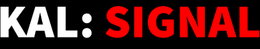KAL: SIGNAL