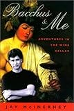 Bacchus & Me: Adventures in the Wine Cellar