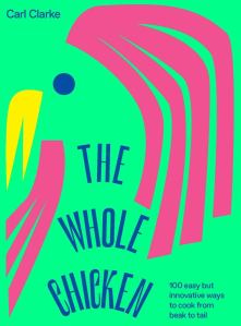 The Whole Chicken Carl Clarke The Whole Chicken Carl Clarke