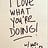 I Love What You're Doing