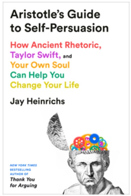 aritsotle's guide to self persuasion by jay heinrichs