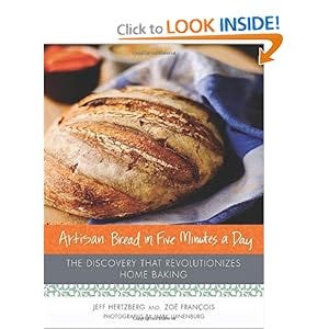 Artisan Bread in Five Minutes a Day: The Discovery That Revolutionizes Home Baking