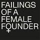 Failings of a Female Founder 