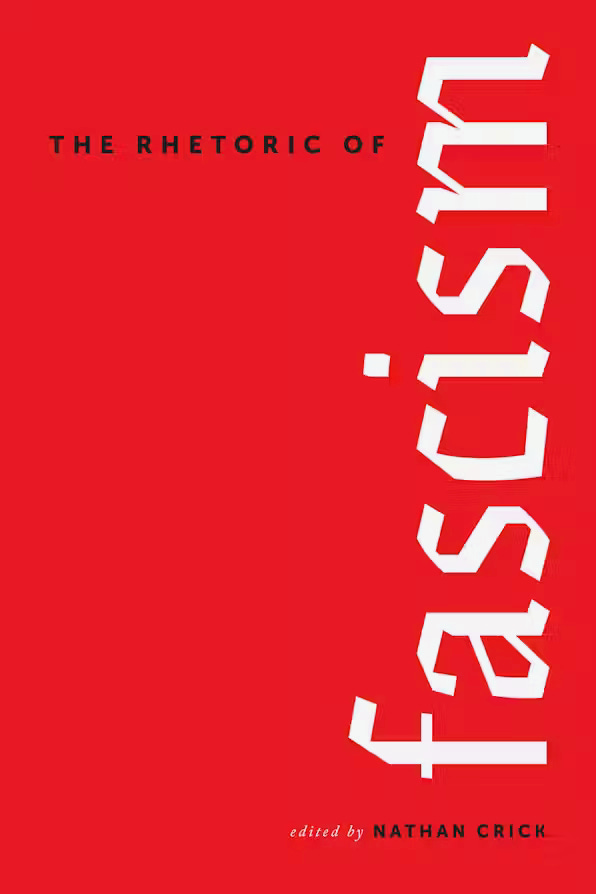 Red book cover with black and white serif text that reads "The Rhetoric of Fascism edited by Nathan Crick"