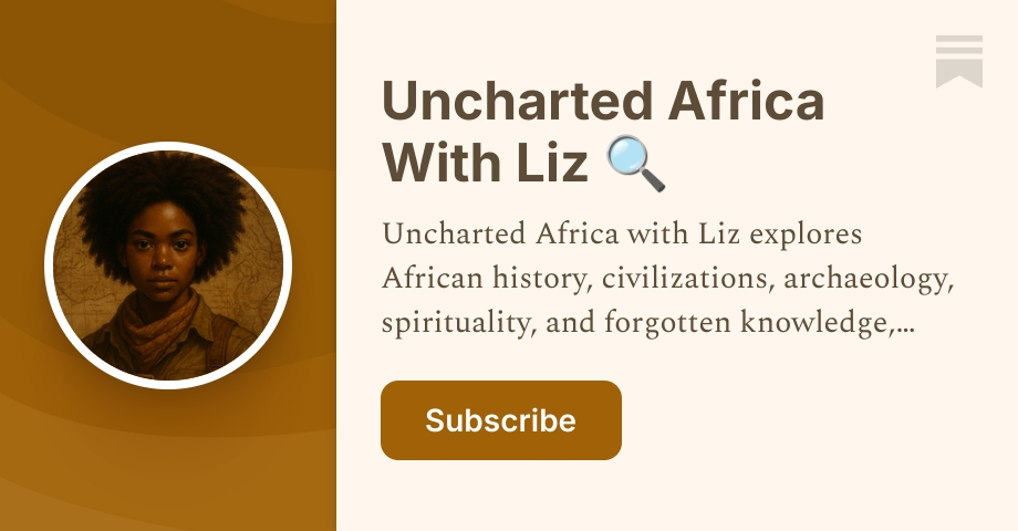 Uncharted Africa With Liz 🔍 | Substack