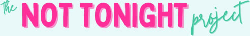 The Not Tonight Project