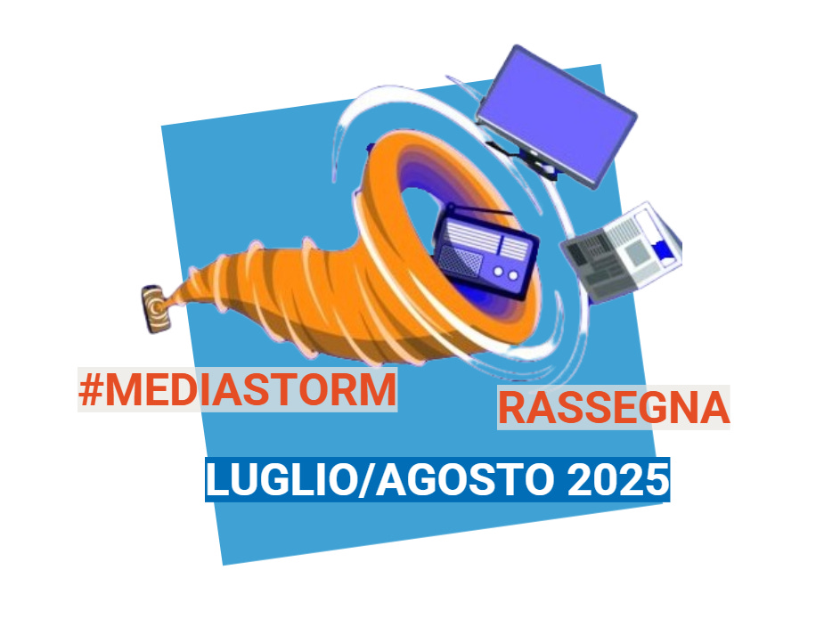 #Mediastorm Rassegna - Luglio/Agosto 2025