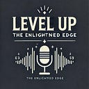 Logo for Level Up :The Enlightened Edge  Podcast