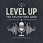 Level Up :The Enlightened Edge 
