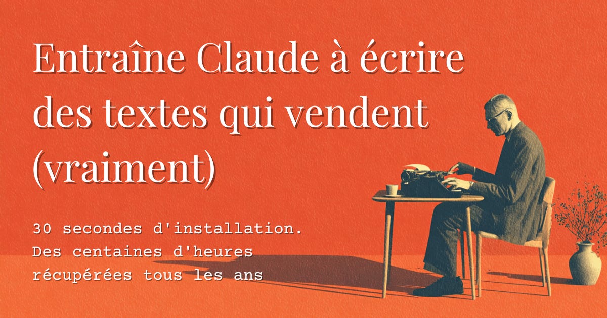 Entraîne Claude à écrire des textes qui vendent (vraiment)