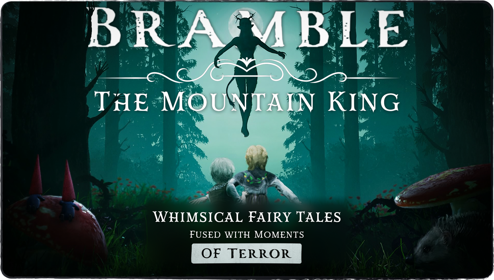 Header image showing the text which says: Bramble: The Mountain King | Whimsical Fairy Tales Fused with Moments of Terror. The background image is from Bramble of the two main characters, and an antagonist.