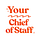 Your Chief of Staff
