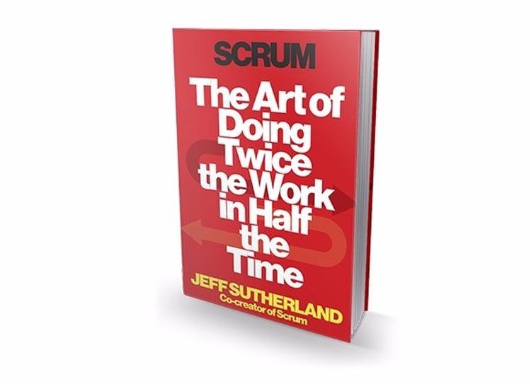 SCRUM The Art of Doing Twice the Work in Half the Time” - Jeff Sutherland,  Co-creator of SCRUM