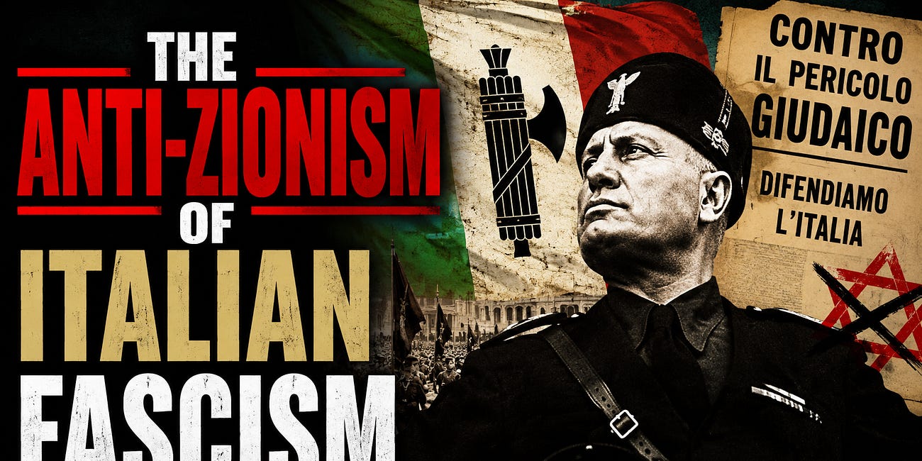 The Anti-Zionism of Italian Fascism