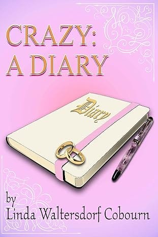 Crazy: A Diary: A story of faith and love (Life is Crazy: Living with Chronic Illness and Mental Disorder)