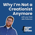 Why I'm Not a Creationist Anymore - Jake Doberenz SOLO Episode