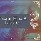 Teach Him A Lesson