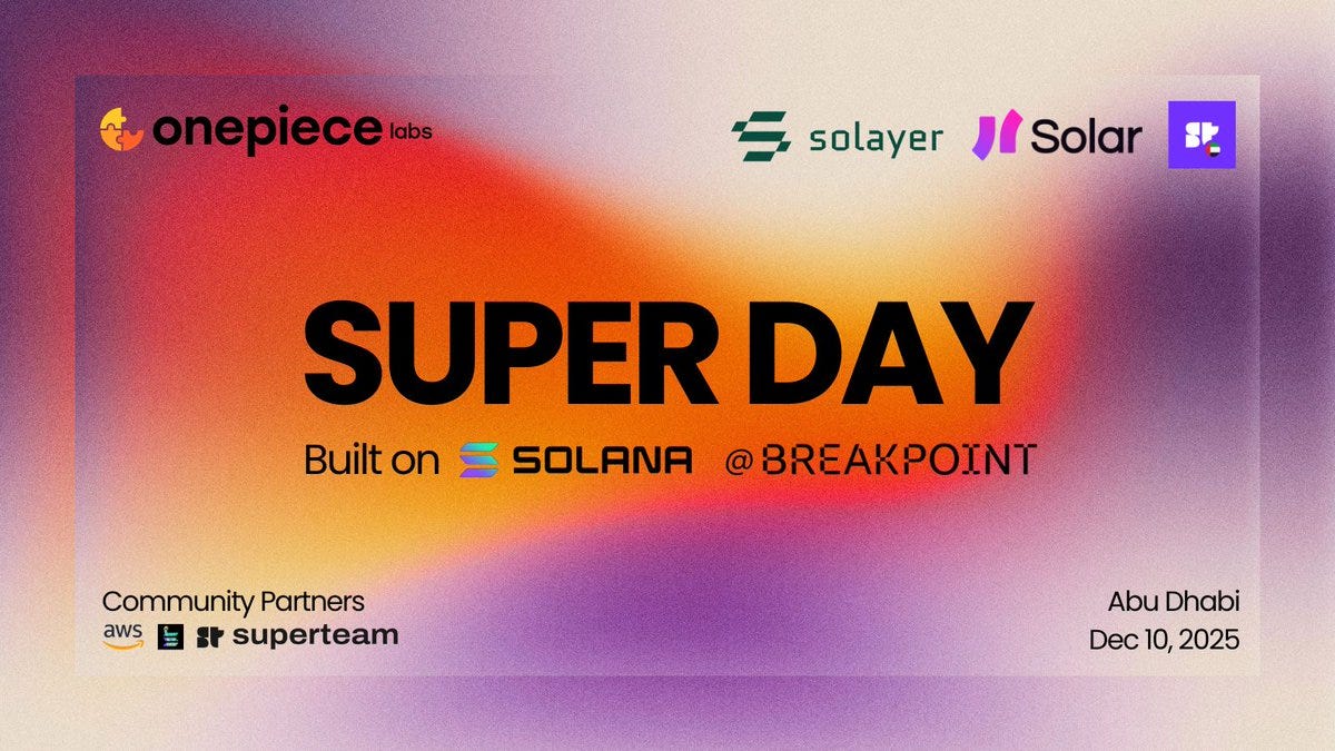 Colorful promotional graphic with gradient background in orange purple and pink featuring logos of OnePiece Labs Solayer Labs and Solana Foundation text reading Super Day Built on Solana at Breakpoint Abu Dhabi Community Partners Superteam date December 10 2025 and location Abu Dhabi