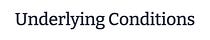 Underlying Conditions