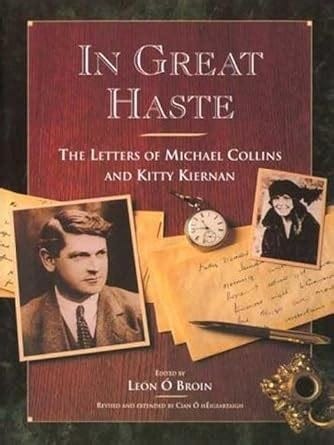 In Great Haste: The Letters of Michael Collins and Kitty Kiernan ...