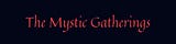 The Mystic Gatherings