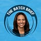 The Batch Brief