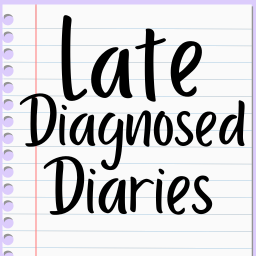 The Late-Diagnosed Diaries
