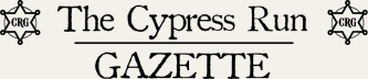 The Cypress Run Gazette
