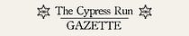 The Cypress Run Gazette