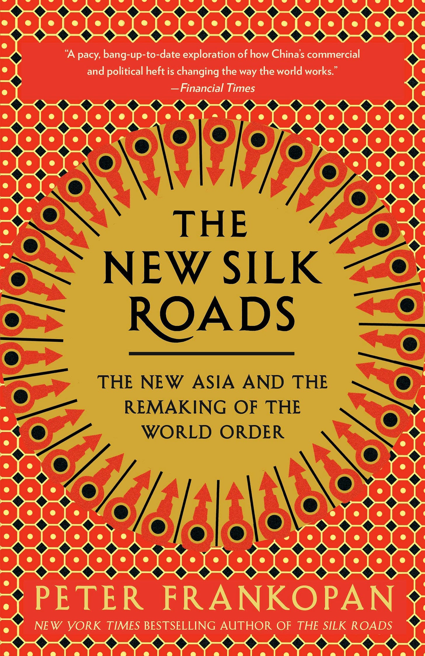 The New Silk Roads: The New Asia and the Remaking of the World Order:  Amazon.co.uk: Frankopan, Peter: 9780525566700: Books