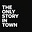The Only Story in Town