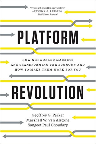 Platform Revolution: How Networked Markets Are Transforming the Economy and  How to Make Them Work for You: How Networked Markets Are Transforming the  Economy―and How to Make Them Work for You eBook :
