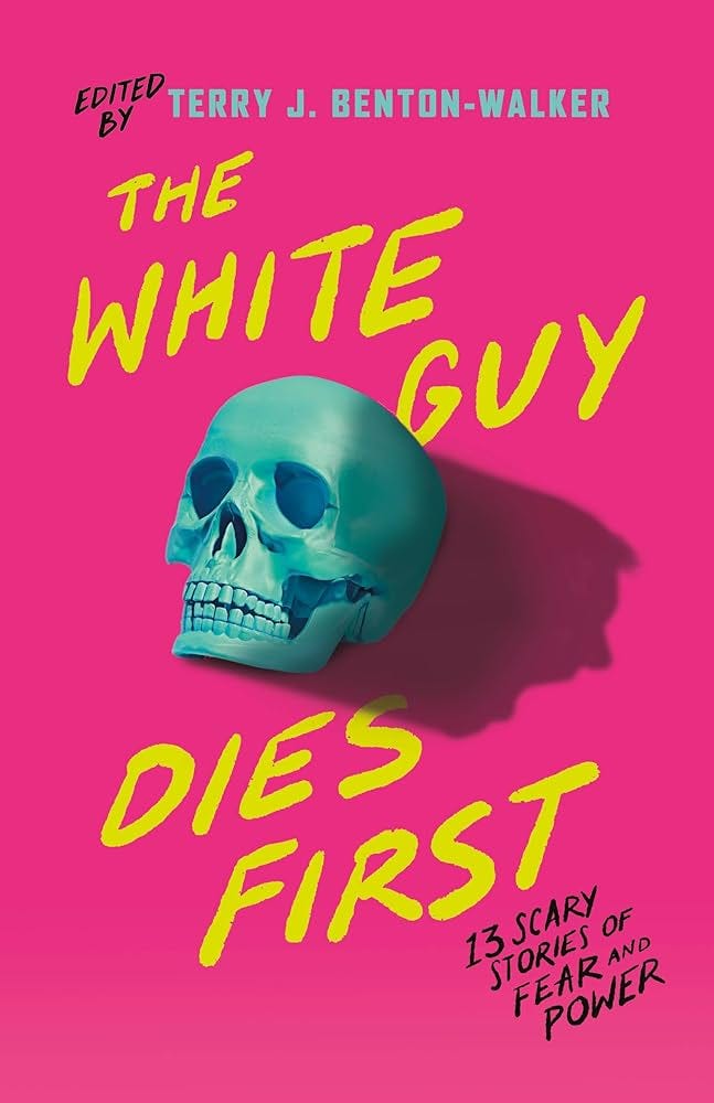 The White Guy Dies First: 13 Scary Stories of Fear and Power See more