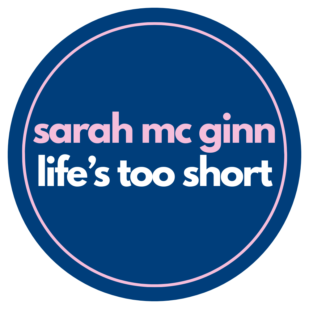 life's too short with sarah mc ginn