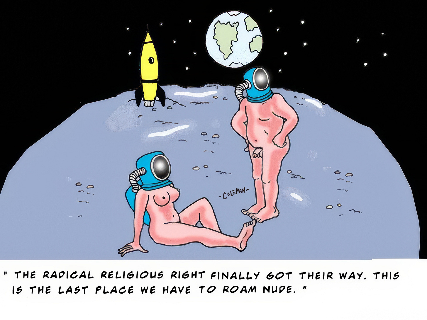 Two nude astronauts, one standing and one sitting, are on the surface of the Moon wearing only space helmets. A yellow rocket is landed nearby, and Earth is visible in the background. The standing astronaut, a man, looks concerned with hands on his hips, while the seated astronaut, a woman, reclines casually. The caption reads: “The radical religious right finally got their way. This is the last place we have to roam nude.”