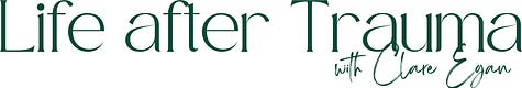 Life after Trauma with Clare Egan