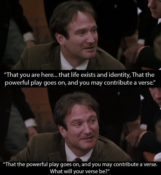 Dead Poets Society: When Mr Keating quotes Walt Whitman to emphasise what  poetry means.
