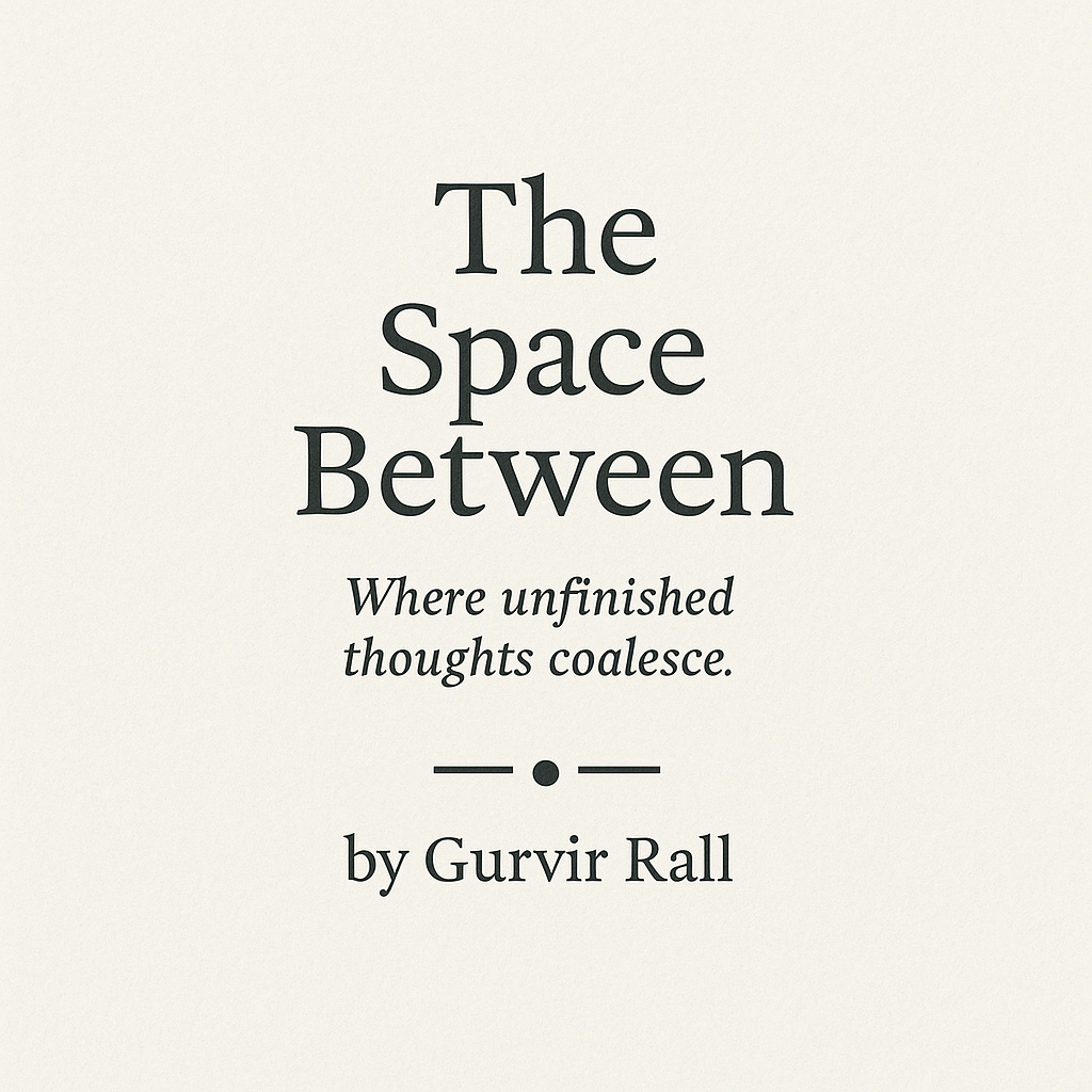 The Space Between by Gurvir Rall