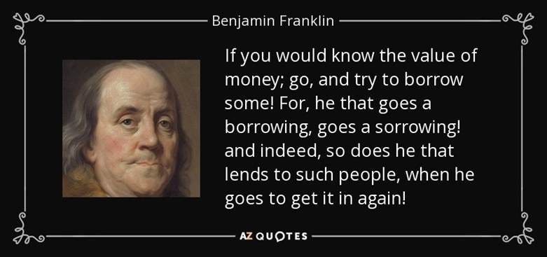 Benjamin Franklin quote: If you would know the value of money; go, and...