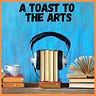  A TOAST TO THE ARTS by Big Blend Media