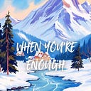 Logo for When You're Enough